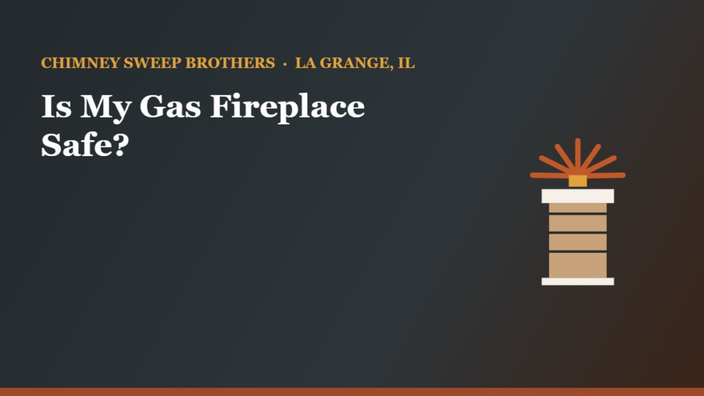 Is My Gas Fireplace Safe? Carbon Monoxide Basics — Chimney Sweep Brothers, La Grange IL